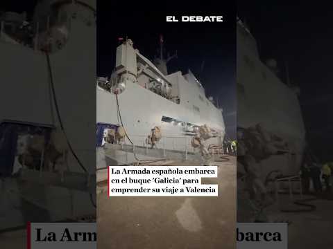La Armada embarca en el buque &#039;Galicia&#039; para emprender su viaje a Valencia #eldebate #armada #dana