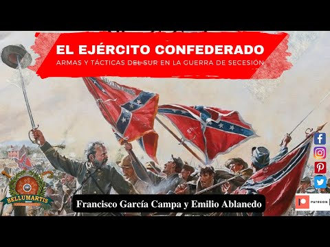 EL EJÉRCITO CONFEDERADO. Armas y Tácticas del Sur en la Guerra de Secesión ** Emilio Ablanedo **