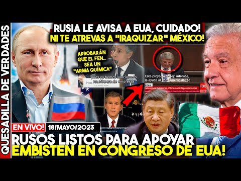 RUSIA ¡LE ADVIERTE A EUA NI TE ATREVAS A &quot;IRAQUIZAR&quot; A MÉXICO! PREOCUPA RESOLUCIÓN EN CONGRESO EE.UU